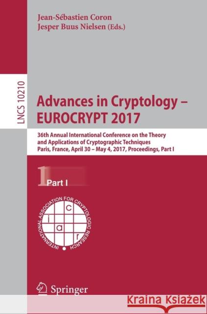 Advances in Cryptology - Eurocrypt 2017: 36th Annual International Conference on the Theory and Applications of Cryptographic Techniques, Paris, Franc Coron, Jean-Sébastien 9783319566191 Springer - książka
