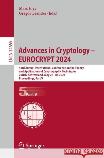 Advances in Cryptology - Eurocrypt 2024: 43rd Annual International Conference on the Theory and Applications of Cryptographic Techniques, Zurich, Swit Marc Joye Gregor Leander 9783031587399 Springer - książka