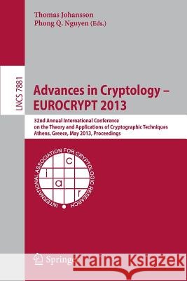 Advances in Cryptology - Eurocrypt 2013: 32nd Annual International Conference on the Theory and Applications of Cryptographic Techniques, Athens, Gree Johansson, Thomas 9783642383472 Springer - książka