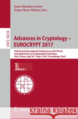 Advances in Cryptology - Eurocrypt 2017: 36th Annual International Conference on the Theory and Applications of Cryptographic Techniques, Paris, Franc Coron, Jean-Sébastien 9783319566191 Springer - książka