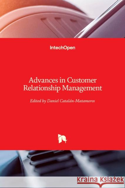 Advances in Customer Relationship Management Daniel Catalan-Matamoros 9789535105169 Intechopen - książka