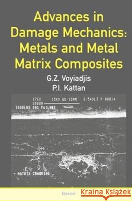 Advances in Damage Mechanics: Metals and Metal Matrix Composites G. Z. Voyiadjis P. I. Kattan G. Z. Voyiadjis 9780080436012 Elsevier Science - książka
