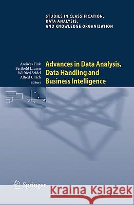 Advances in Data Analysis, Data Handling and Business Intelligence: Proceedings of the 32nd Annual Conference of the Gesellschaft Für Klassifikation E Fink, Andreas 9783642010439 Springer - książka