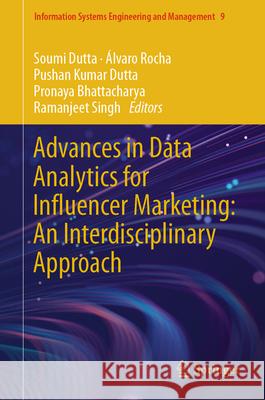 Advances in Data Analytics for Influencer Marketing: An Interdisciplinary Approach Soumi Dutta ?lvaro Rocha Pushan Kumar Dutta 9783031657269 Springer - książka