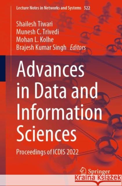 Advances in Data and Information Sciences: Proceedings of ICDIS 2022 Shailesh Tiwari Munesh C. Trivedi Mohan L. Kolhe 9789811952913 Springer - książka