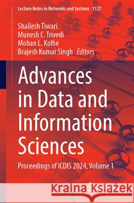 Advances in Data and Information Sciences: Proceedings of Icdis 2024, Volume 1 Shailesh Tiwari Munesh C. Trivedi Mohan L. Kolhe 9789819773596 Springer - książka