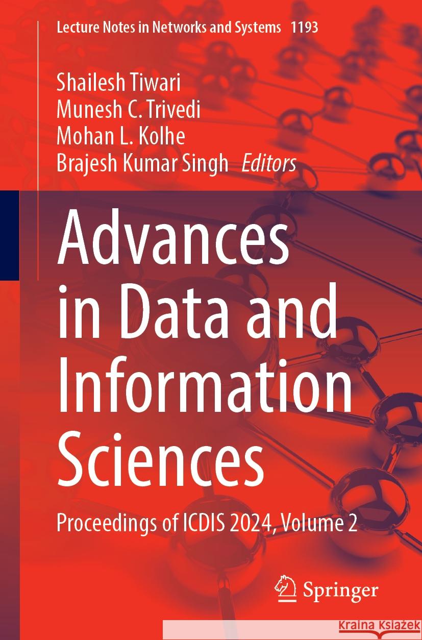 Advances in Data and Information Sciences: Proceedings of ICDIS 2024, Volume 2 Brajesh Kumar Singh, Mohan L. Kolhe, Munesh C. Trivedi 9789819796182 Springer Verlag, Singapore - książka
