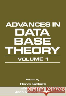 Advances in Data Base Theory: Volume 1 Gallaire, Hervé 9781461582991 Springer - książka