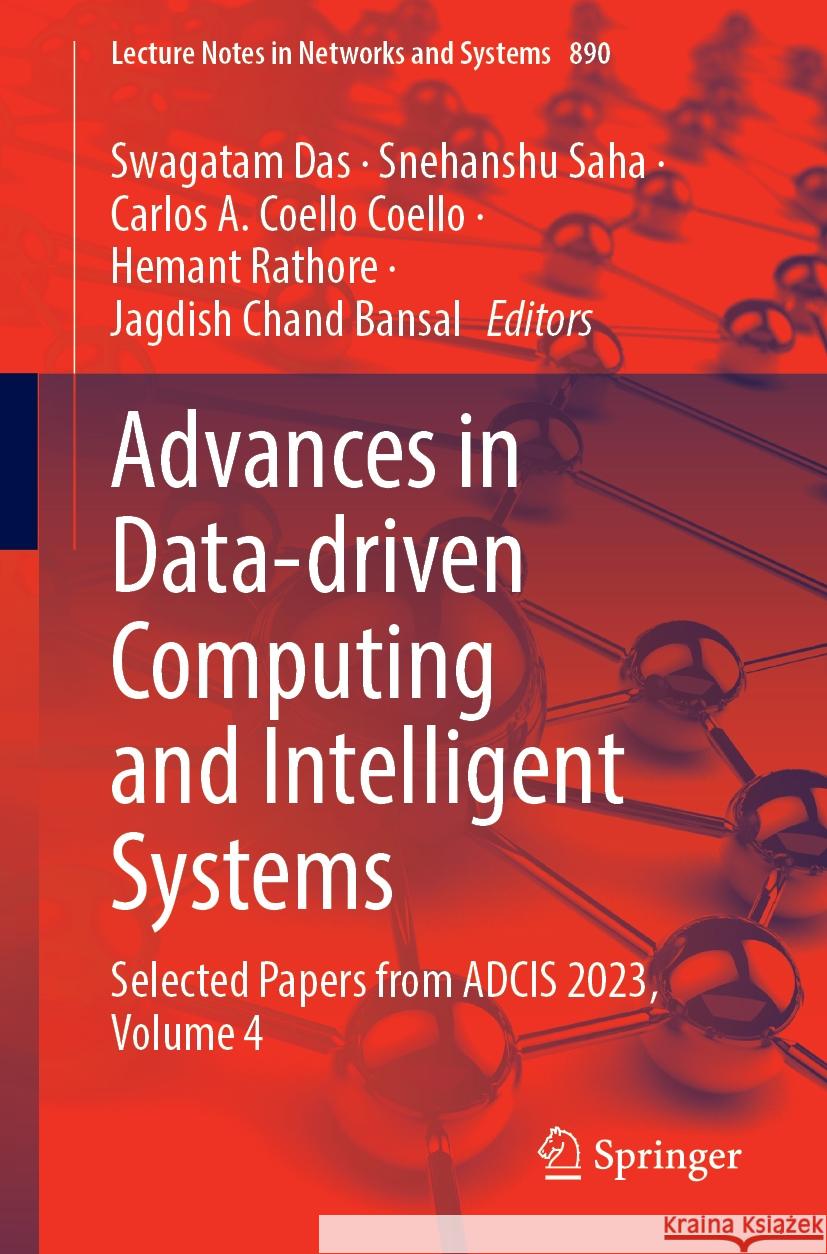 Advances in Data-Driven Computing and Intelligent Systems: Selected Papers from Adcis 2023, Volume 4 Swagatam Das Snehanshu Saha Carlos A. Coello Coello 9789819995301 Springer - książka