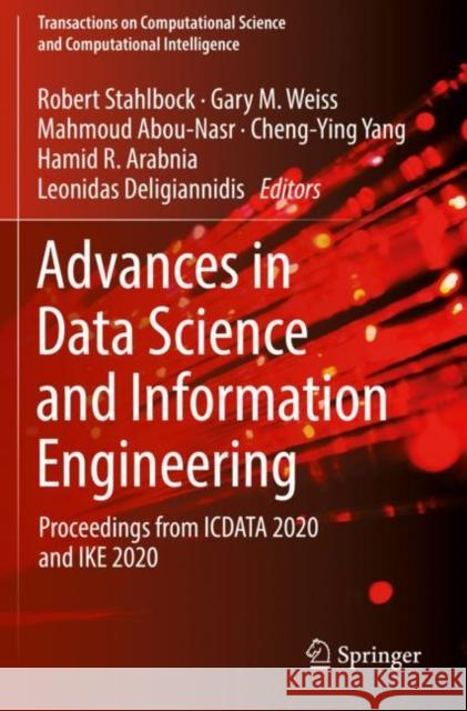 Advances in Data Science and Information Engineering: Proceedings from ICDATA 2020 and IKE 2020 Robert Stahlbock Gary M. Weiss Mahmoud Abou-Nasr 9783030717063 Springer - książka