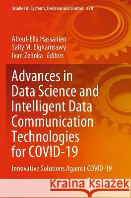 Advances in Data Science and Intelligent Data Communication Technologies for COVID-19: Innovative Solutions Against COVID-19 Hassanien, Aboul-Ella 9783030773045 Springer International Publishing - książka