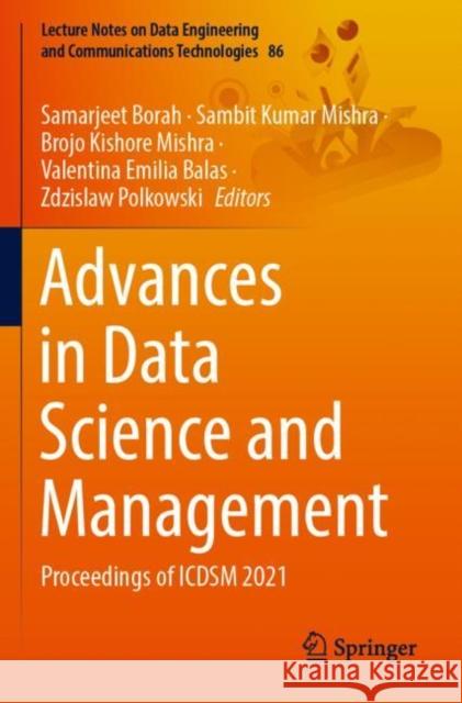 Advances in Data Science and Management: Proceedings of ICDSM 2021 Samarjeet Borah Sambit Kumar Mishra Brojo Kishore Mishra 9789811656873 Springer - książka