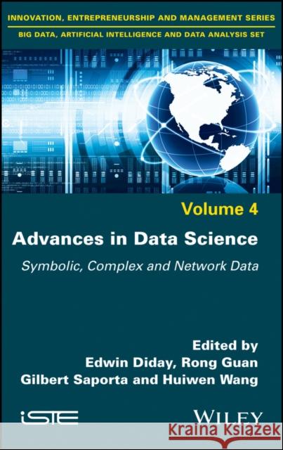 Advances in Data Science: Symbolic, Complex, and Network Data Edwin Diday Rong Guan Gilbert Saporta 9781786305763 Wiley-Iste - książka
