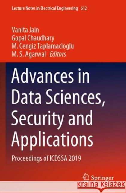 Advances in Data Sciences, Security and Applications: Proceedings of Icdssa 2019 Vanita Jain Gopal Chaudhary M. Cengiz Taplamacioglu 9789811503740 Springer - książka