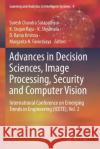 Advances in Decision Sciences, Image Processing, Security and Computer Vision: International Conference on Emerging Trends in Engineering (Icete), Vol Suresh Chandra Satapathy K. Srujan Raju K. Shyamala 9783030243203 Springer