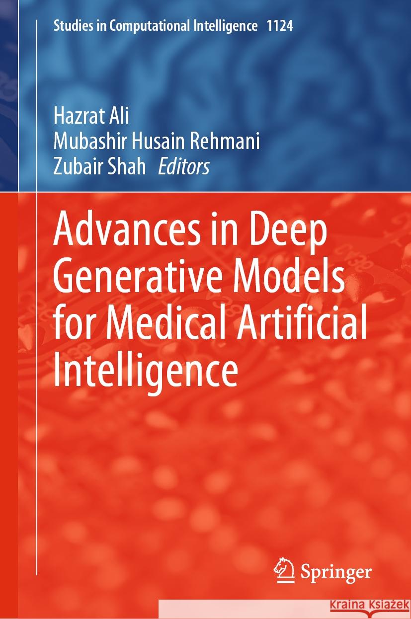 Advances in Deep Generative Models for Medical Artificial Intelligence Hazrat Ali Mubashir Husain Rehmani Zubair Shah 9783031463402 Springer - książka