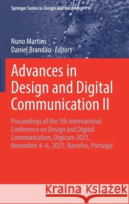 Advances in Design and Digital Communication II: Proceedings of the 5th International Conference on Design and Digital Communication, Digicom 2021, No Nuno Martins Daniel Brand 9783030897345 Springer - książka