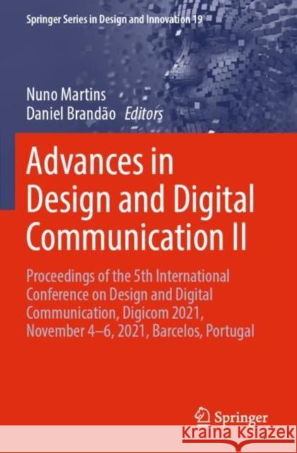 Advances in Design and Digital Communication II: Proceedings of the 5th International Conference on Design and Digital Communication, Digicom 2021, No Martins, Nuno 9783030897376 Springer International Publishing - książka