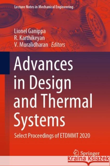 Advances in Design and Thermal Systems: Select Proceedings of Etdmmt 2020 Lionel Ganippa R. Karthikeyan V. Muralidharan 9789813364271 Springer - książka