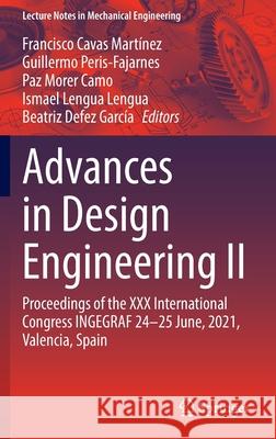 Advances in Design Engineering II: Proceedings of the XXX International Congress Ingegraf, 24-25 June, 2021, Valencia, Spain Cavas Martínez, Francisco 9783030924256 Springer - książka