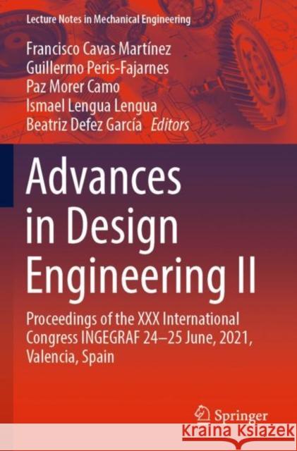 Advances in Design Engineering II: Proceedings of the XXX International Congress INGEGRAF, 24-25 June, 2021, Valencia, Spain Francisco Cava Guillermo Peris-Fajarnes Paz More 9783030924287 Springer - książka