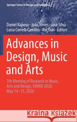 Advances in Design, Music and Arts: 7th Meeting of Research in Music, Arts and Design, Eimad 2020, May 14-15, 2020 Raposo, Daniel 9783030556990 Springer - książka