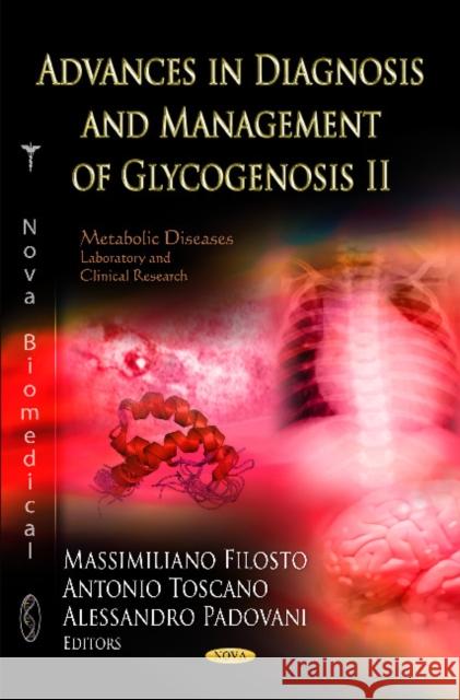 Advances in Diagnosis & Management of Glycogenosis II Massimiliano Filosto, Antonio Toscano, Alessandro Padovani 9781621005155 Nova Science Publishers Inc - książka