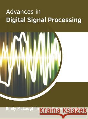 Advances in Digital Signal Processing Emily McLaughlin 9781639870172 Murphy & Moore Publishing - książka