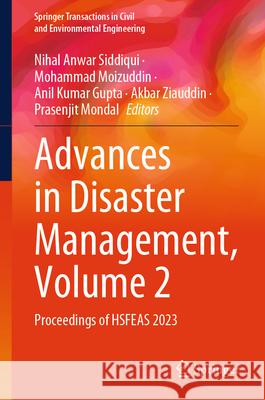 Advances in Disaster Management, Volume 2: Proceedings of HSFEA 2023 N. A. Siddiqui, Mohammad Moizuddin, Anil Kumar Gupta 9789819640461 Springer Nature Switzerland AG - książka