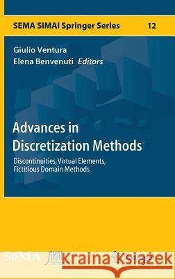 Advances in Discretization Methods: Discontinuities, Virtual Elements, Fictitious Domain Methods Ventura, Giulio 9783319412450 Springer - książka