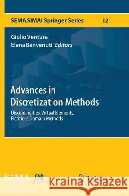 Advances in Discretization Methods: Discontinuities, Virtual Elements, Fictitious Domain Methods Ventura, Giulio 9783319823065 Springer - książka