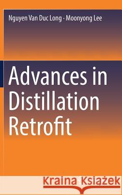 Advances in Distillation Retrofit Moonyong Lee Nguyen Van Duc Long 9789811058998 Springer - książka