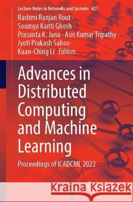 Advances in Distributed Computing and Machine Learning: Proceedings of Icadcml 2022 Rout, Rashmi Ranjan 9789811910173 Springer Nature Singapore - książka