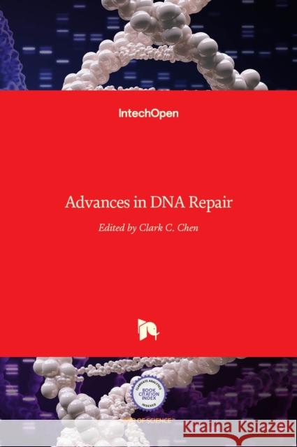 Advances in DNA Repair Clark C. Chen 9789535122098 Intechopen - książka