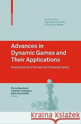 Advances in Dynamic Games and Their Applications: Analytical and Numerical Developments Bernhard, Pierre 9780817648336 Birkhauser Boston - książka