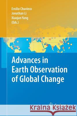 Advances in Earth Observation of Global Change Emilio Chuvieco Jonathan Li Xiaojun Yang 9789400790315 Springer - książka