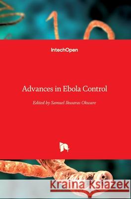 Advances in Ebola Control Samuel Ikwaras Okware 9781789230703 Intechopen - książka