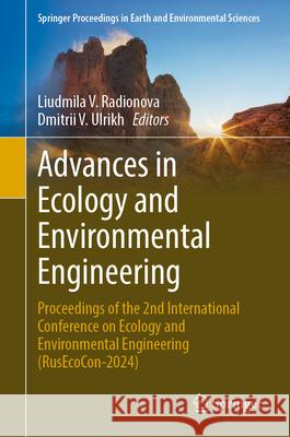 Advances in Ecology and Environmental Engineering: Proceedings of the 2nd International Conference on Ecology and Environmental Engineering (Rusecocon Liudmila V. Radionova Dmitrii V. Ulrikh 9783031644221 Springer - książka