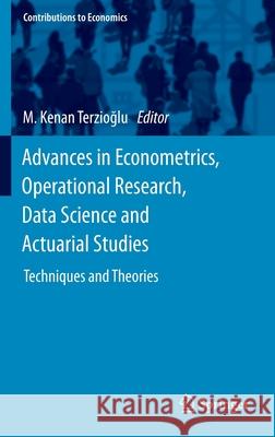 Advances in Econometrics, Operational Research, Data Science and Actuarial Studies: Techniques and Theories M. Kenan Terzioğlu 9783030852535 Springer - książka