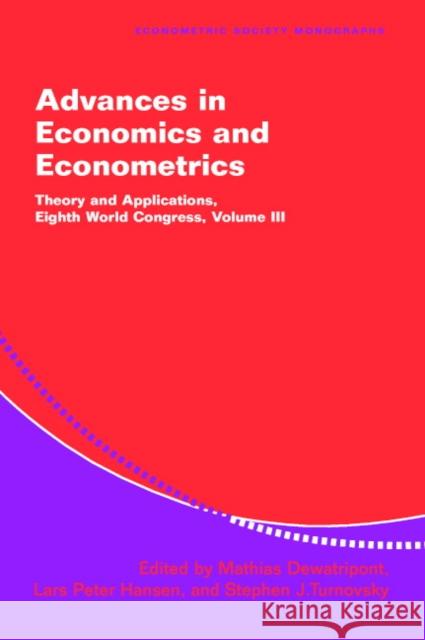 Advances in Economics and Econometrics: Theory and Applications, Eighth World Congress Mathias Dewatripont (Université Libre de Bruxelles), Lars Peter Hansen (University of Chicago), Stephen J. Turnovsky (Un 9780521818742 Cambridge University Press - książka