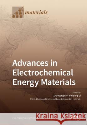 Advances in Electrochemical Energy Materials Zhaoyang Fan Shiqi Li 9783039286423 Mdpi AG - książka