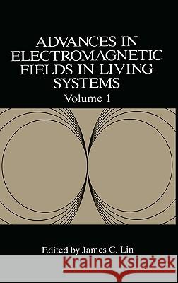 Advances in Electromagnetic Fields in Living Systems James C. Lin James C. Lin 9780306447389 Springer Us - książka