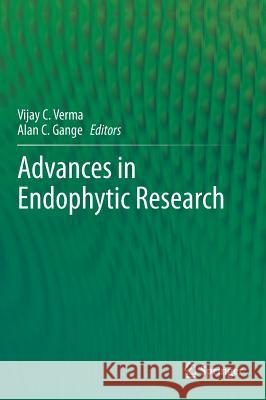 Advances in Endophytic Research Vijay Verma Alan C. Gange  9788132215745 Springer, India, Private Ltd - książka