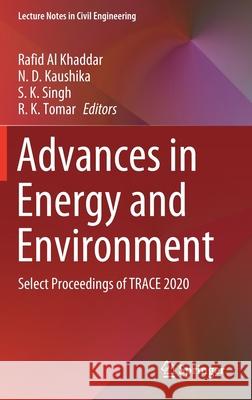 Advances in Energy and Environment: Select Proceedings of Trace 2020 Rafid A N. D. Kaushika S. K. Singh 9789813366947 Springer - książka