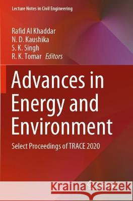 Advances in Energy and Environment: Select Proceedings of Trace 2020 Al Khaddar, Rafid 9789813366978 Springer Nature Singapore - książka