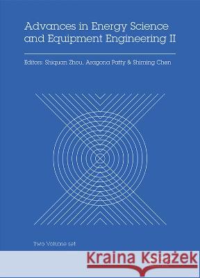 Advances in Energy Science and Equipment Engineering II: Proceedings of the 2nd International Conference on Energy Equipment Science and Engineering ( Shiquan Zhou Aragona Patty Shiming Chen 9780367778002 CRC Press - książka