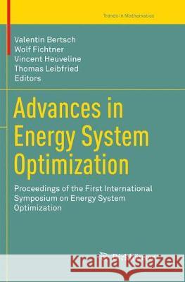 Advances in Energy System Optimization: Proceedings of the First International Symposium on Energy System Optimization Bertsch, Valentin 9783319847436 Birkhäuser - książka