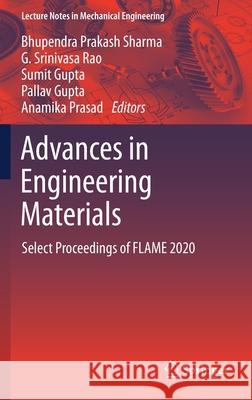 Advances in Engineering Materials: Select Proceedings of Flame 2020 Bhupendra Prakash Sharma Amity School of Engineering and Technolo South Dakota State University 9789813360280 Springer - książka