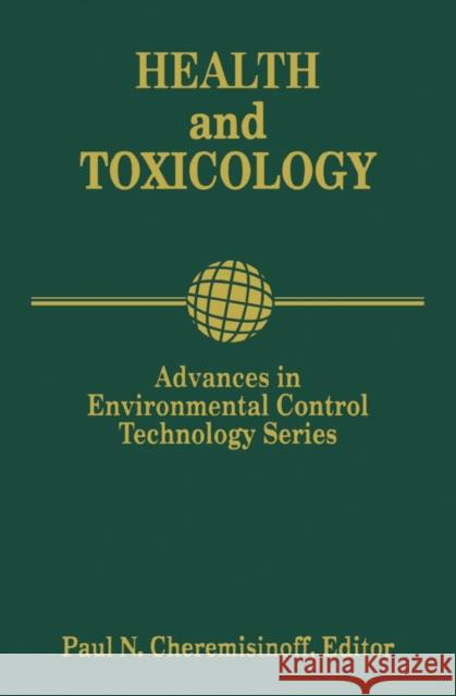 Advances in Environmental Control Technology: Health and Toxicology Paul N. Cheremisinoff Nicholas P. Cheremisinoff P. N. Cheremisinoff 9780884153863 Gulf Professional Publishing - książka