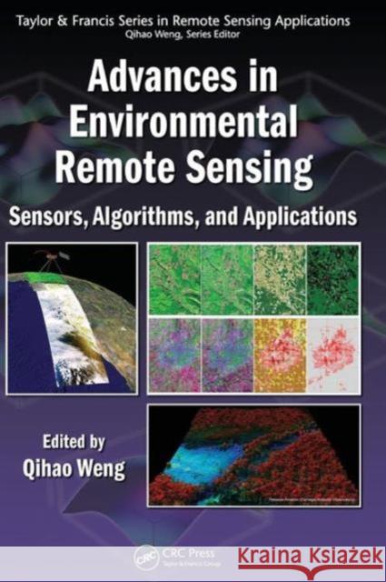 Advances in Environmental Remote Sensing: Sensors, Algorithms, and Applications Weng, Qihao 9781420091755 Taylor & Francis - książka